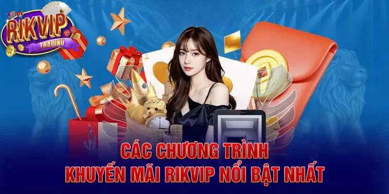 Khuyến Mãi Rikvip Đổi Thưởng - Tổng Hợp Sự Kiện Hot 2025 3 Cập nhật chi tiết các sự kiện ưu đãi chất lượng nhất tại Rikvip