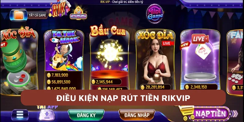 Điều Khoản Điều Kiện Rikvip – Những Điều Người Chơi Cần Biết 3 Điều kiện thực hiện giao dịch nạp rút tiền tại Rikvip
