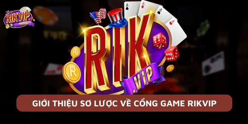 Hướng Dẫn Rikvip Với Các Thao Tác Chi Tiết 1 Tìm hiểu về cổng game Rikvip
