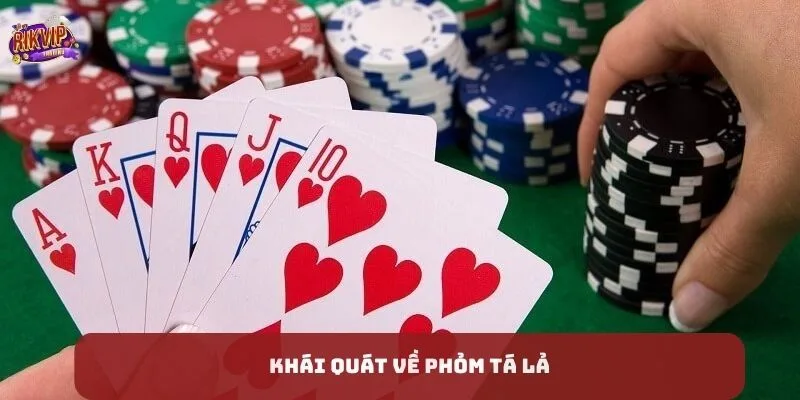 Khái quát về Phỏm tá lả cho mọi cược thủ