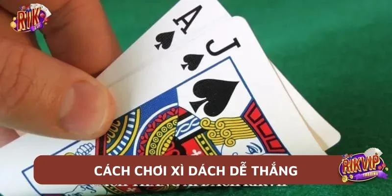 Mẹo hay giúp chơi xì dách dễ thắng