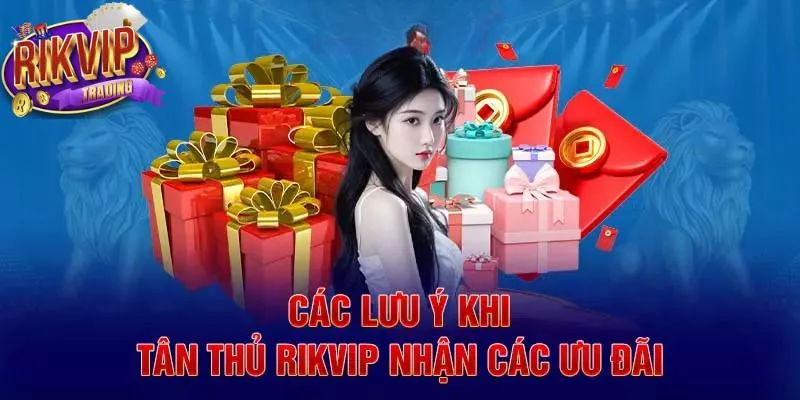 Khuyến Mãi Rikvip Đổi Thưởng - Tổng Hợp Sự Kiện Hot 2025 4 Một vài chú ý quan trọng khi tham gia ưu đãi tại Rikvip