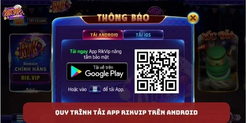 Tải App RikVip Trên Điện Thoại - Thông Tin Cược Thủ Cần Nắm 4 Quy trình tải app RikVip trên Android