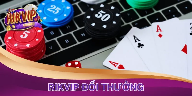 Khuyến Mãi Rikvip Đổi Thưởng - Tổng Hợp Các Sự Kiện Hot 2025
