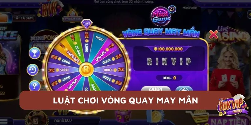 Vòng Quay May Mắn - Mẹo Hay Giúp Bạn Đổi Vận, Thắng Đậm 3 Luật chơi Vòng quay may mắn Rikvip